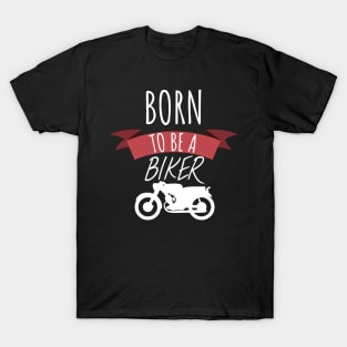 Motorcycle Born to be a biker T-Shirt